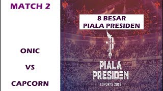 ONIC VS CAPCORN  MATCH 2  8 BESAR  FINAL PIALA PRESIDEN ESPORT 2019 [upl. by Lidstone]