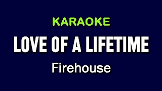 LOVE OF A LIFETIME  FireHouse  KARAOKE [upl. by Htebazil878]