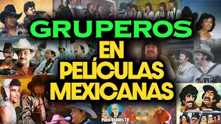 GRUPEROS QUE APARECEN EN PELÍCULAS MEXICANAS PARTE 1 [upl. by Ermeena]