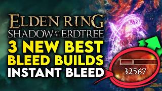 Elden Ring Shadow Of The Erdtree  Top 3 New Best Bleed Builds  Locations amp Build Guides [upl. by Ariane148]