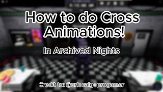 How to do Cross Animations UPDATED  Archived Nights [upl. by Assile]