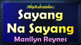 Karaoke  SAYANG NA SAYANG  in the style of MANILYN REYNES [upl. by Mainis241]