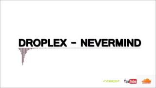 Droplex  Nevermind Original Mix [upl. by Seline]