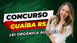 Guaíba RS Concurso Público 2023 QUESTÕES Lei Orgânica Aula 03 [upl. by Akinohs]