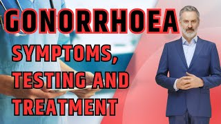 What is Gonorrhea Gonorrhoea Symptoms Testing and Treatment [upl. by Nessie]