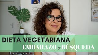 DIETA VEGETARIANA ¿ES COMPATIBLE CON LA BÚSQUEDA Y EL EMBARAZO  Suddenly This [upl. by Martens]