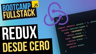 Redux desde cero  ¡Primeros pasos e introducción a Redux en español FullStack Bootcamp [upl. by Atekihs]