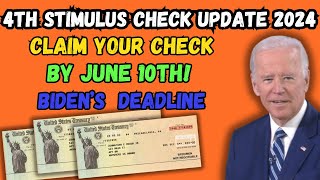 BIDENS DEADLINE Claim Your Check by June 10th  4th Stimulus Check Update 2024 [upl. by Suirtimed]