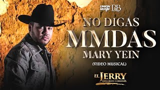 Gerardo Coronel quotEl Jerryquot  No Digas MMDS Mary Yein Video Oficial [upl. by Wiggins]