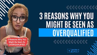 3 REASONS WHY YOU MIGHT BE SEEN AS OVERQUALIFIED FOR JOBS 😣 [upl. by Namlak]