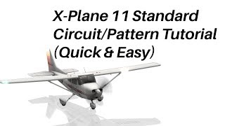 XPlane 11 Tutorial  How to Fly A Standard Circuit or Pattern 2018  Quick amp Easy [upl. by Aicilla]