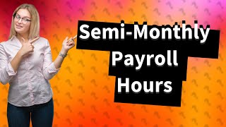 How many hours is a semimonthly payroll [upl. by Ramat]