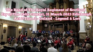 The Band of The Royal Regiment of Scotland quotCry of The Celtsquot Concert  Ireland Of Legend amp Lore [upl. by Baldridge]