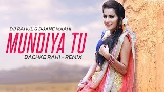 Mundiya Tu Bachke Rahi  Remix  DJ Rahul  DJane Maahi [upl. by Osi779]