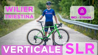 Wilier Triestina Verticale SLR comè fatta come va e cosa cambia rispetto alla 0 SLR [upl. by Son]