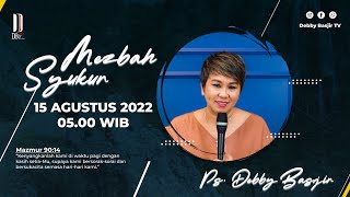 MEZBAH SYUKUR PAGI  SENIN 150822  Pk0500 WIB  DEBBY BASJIR mezbahsyukurdb [upl. by Nosak]