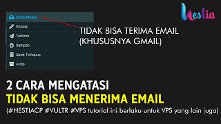 2 Cara Mengatasi Webmail Tidak Bisa Terima Email Khususnya dari Gmail HestiaCP Vultr [upl. by Neenaj417]