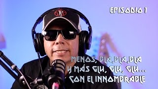 Episodio 1  Menos bla bla bla y más glu glu glu con El Innombrable [upl. by Bakki]