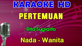 PERTEMUAN  Rita Sugiarto  KARAOKE Nada Wanita  Dangdut Lawas [upl. by Llehcear]