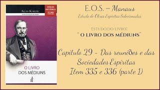 O Livro dos Médiuns Capítulo 29  itens 335 e 336 parte 1 [upl. by Bonnette497]