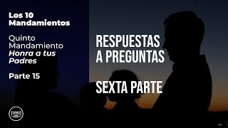 Quinto Mandamiento Honra a tus Padres  Parte 15  Respuestas a Preguntas  Sexta parte [upl. by Ayhdnas644]