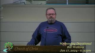 Wednesday Devotional  Bill Watkins  Jan 17 2024  630pm [upl. by Annairda]