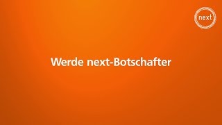 Die dritte Generation nextBotschafter gesucht [upl. by Wilek]