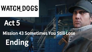 Watch Dogs Act 5 Mission 43 Sometimes you still Lose [upl. by Polly717]