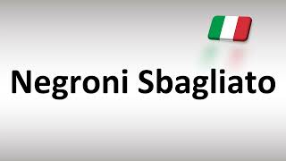 How to Pronounce Negroni Sbagliato [upl. by Trish]