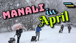 Manali in april  Manali in april weather  Manali in april month  Travel episode [upl. by Pedaias]