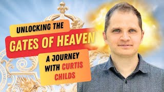 quotUnlocking Heavens Gatesquot 2  A Journey with Curtis Childs [upl. by Enelaj]