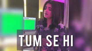 Tum Se Hi  Cover Song  Hareem Rashid  Jab We Met  Mohit Chauhan [upl. by Gnurt]