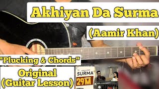 Akhiyan Da Surma  Aamir Khan  Guitar Lesson  Plucking amp Chords [upl. by Fischer]