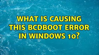 What is causing this bcdboot error in Windows 10 [upl. by Tremml]