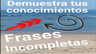 FRASES INCOMPLETAS  COMPLETAR LAS FRASES CON UNA SOLA SOLUCION  ELIGE LA PALABRA QUE FALTA [upl. by Janessa970]