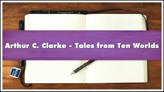 Arthur C Clarke Tales from Ten Worlds Audiobook [upl. by Eelahc300]