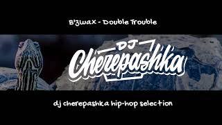 Bzwax  Double Trouble speeded up by dj cherepashka [upl. by Vandyke]