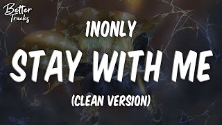 1nonly  stay with me Clean Lyrics 🔥 stay with me Clean [upl. by Notpmah]