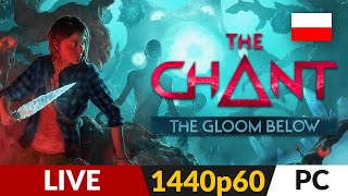 The Chant  DLC The Gloom Below PL 🔅 LIVE 🌙 Syndrom sztokholmski [upl. by Nahsyar]