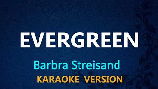 EVERGREEN  Barbra Streisand KARAOKE VERSION [upl. by Serdna904]