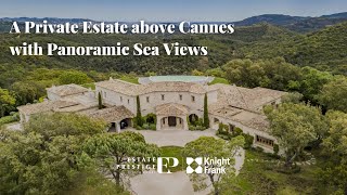 A Private Estate above Cannes with Panoramic Sea Views  Knight Frank French Riviera [upl. by Keelin278]