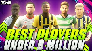 THE BEST CHEAP PLAYERS UNDER £5 MILLION IN FIFA 23 CAREER MODE HIGHEST POTENTIAL EVERY POSITIONS✅🔥 [upl. by Elocel580]