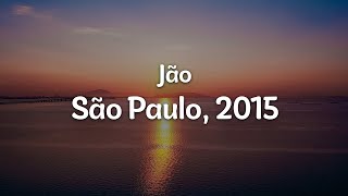 Jão  São Paulo 2015 LetraLyrics  Official Music Video [upl. by Ylaek723]