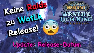 WotLk Classic Keine Raids zu Release  Update ReleaseDatum  DerJules [upl. by Aylatan]