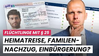 Flüchtlinge mit § 25 AufenthG Heimatreise Familiennachzug Einbürgerung erlaubt [upl. by Elton]