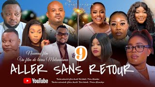 ALLER SANS RETOUR ÉPISODE 9 NOUVEAU FILM CONGOLAIS 2024 [upl. by Leyla]