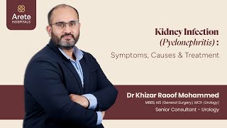 UTI and Pyelonephritis Symptoms Causes and Treatment  Dr Khizar Raoof  Arete Hospitals kidney [upl. by Saum]