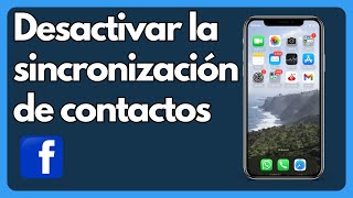 Cómo desactivar la sincronización de contactos con FaceBook IOS y Android [upl. by Abbi733]