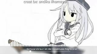 Schwarzbraun ist die Haselnuss Nightcore [upl. by Lebanna]