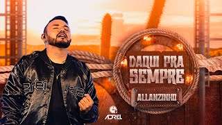 ALLANZINHO  DAQUI PRA SEMPRE [upl. by Alithia]